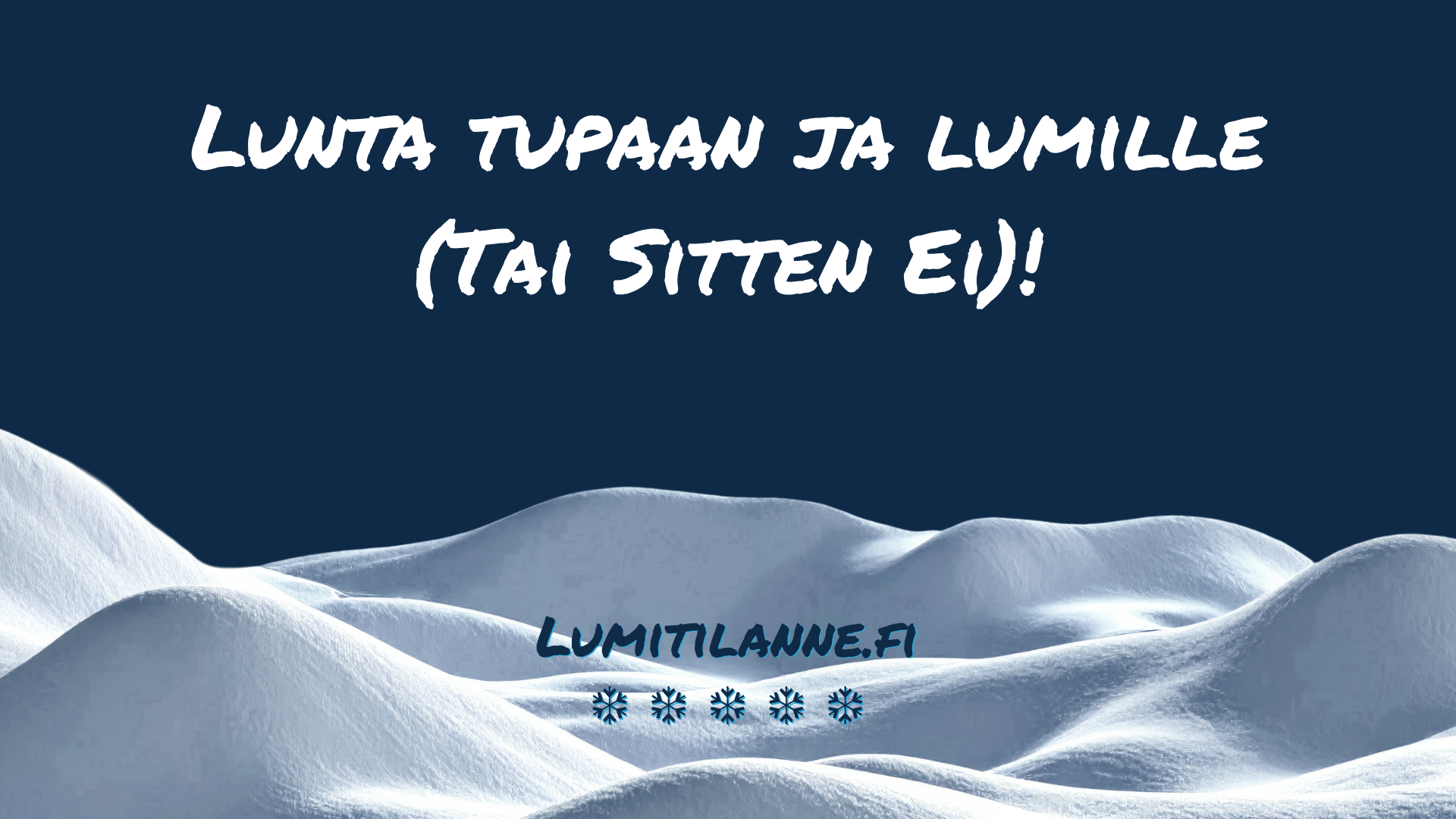 20260801 Lunta tupaan ja lumille
